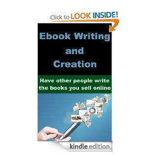 Ebook Writing and Creation: Have other people write the books you sell online eBook: William S. Knowles: Kindle Store