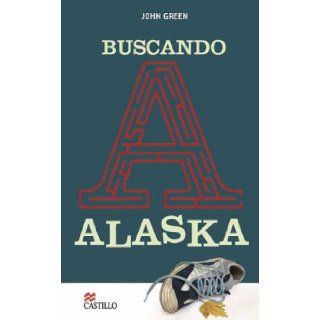 Buscando Alaska (Spanish Edition): John Green, Cecilia Aura Cross: 9789702008583: Books