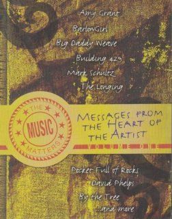 Messages From The Heart of The Artist (Volume One): The Music Matters: Amy Grant, Barlow Girl, Mark Schultz, David Phelph, By the Tree, Big Daddy Weave, Building 429, The Longing, Pocket Full of Rocks: Movies & TV