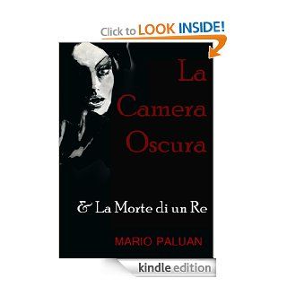 La Camera Oscura & La Morte di un Re (Italian Edition) eBook: Mario Paluan, Edoardo Paluan, Dafne Gazzini: Kindle Store