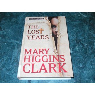 The Lost Years (Thorndike Press Large Print Basic Series): Mary Higgins Clark: 9781410445902: Books