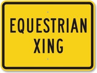 Equestrian Xing, High Intensity Grade Reflective Sign, 80 mil Aluminum, 24" x 18": Office Products