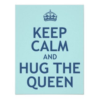 Keep Calm and Hug the Queen Poster
