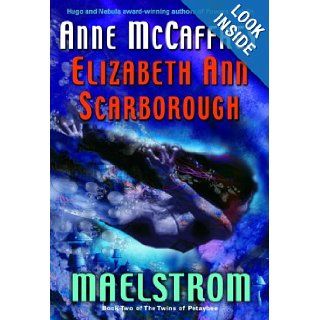 Maelstrom (The Twins of Petaybee, Book 2): Anne McCaffrey, Elizabeth Ann Scarborough: 9780345470041: Books