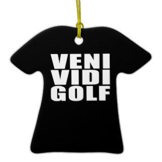 Funny Golfers Quotes Jokes : Veni Vidi Golf Christmas Tree Ornament
