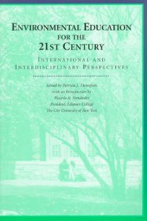 Environmental Education for the 21st Century: International and Interdisciplinary Perspectives (9780820437491): Patricia J. Thompson, Ricardo R. Fernndez: Books