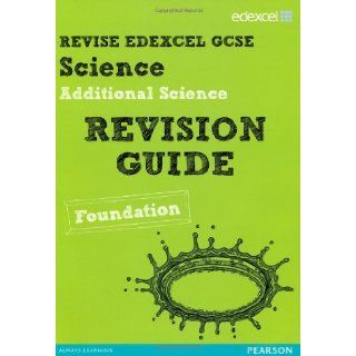 Revise Edexcel: Edexcel GCSE Additional Science Revision Guide   Foundation (REVISE Edexcel Science): Penny Johnson, Susan Kearsey, Damian Riddle: 9781446902639: Books