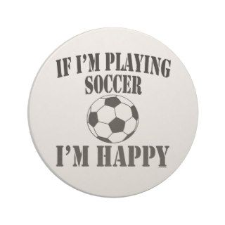 Soccer Ball Player If Im Playing Soccer Im Happy Coaster