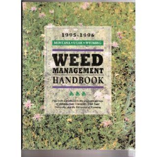1995 1996 Montana Utah Wyoming Weed Management Handbook: Peter K. Fay, Tom D. Whitson, Steven A. Dewey, Roger Sheley: Books