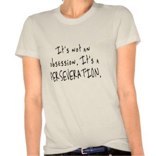 It's Not an Obsession T Shirt