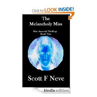 The Melancholy Miss (Max Amoretti Thrillogy) eBook: Scott F Neve: Kindle Store