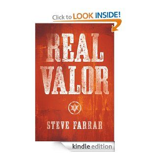 Real Valor: A Charge to Nurture and Protect Your Family (Bold Man Of God) eBook: Steve Farrar: Kindle Store