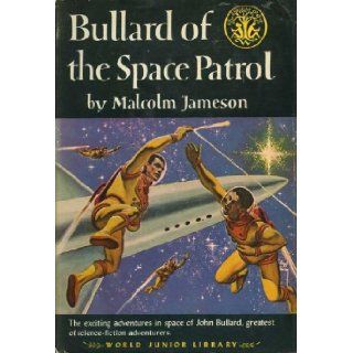 Bullard of the Space Patrol: Malcolm Jameson, Andre Norton: Books