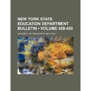 New York State Education Department Bulletin (Volume 458 459): University Of the State of New York: 9781235693908: Books