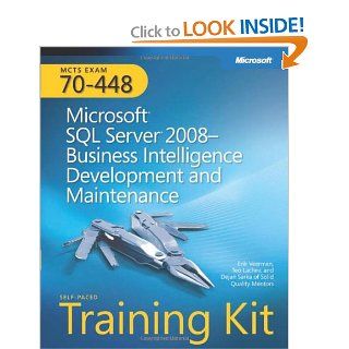 MCTS Self Paced Training Kit (Exam 70 448): Microsoft SQL Server 2008 Business Intelligence Development and Maintenance (Microsoft Press Training Kit): Erik Veerman, Teo Lachev, Dejan Sarka: 9780735626362: Books