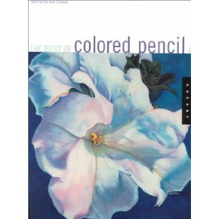 The Best of Colored Pencil: Colored Pencil Society of America: 9781564966872: Books