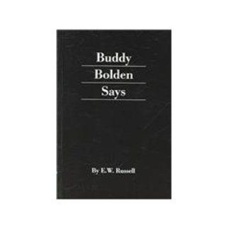Buddy Bolden Says: E. W. Russell: 9781881993391: Books
