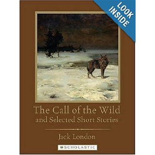 The Call of the Wild and Selected Short Stories (Scholastic Classics) Jack London, Avi 9780531169827 Books
