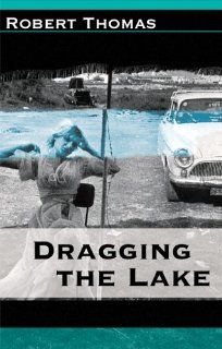 Dragging the Lake (Carnegie Mellon Poetry Series) (9780887484506): Robert Thomas: Books