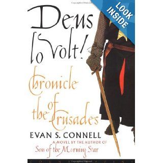 Deus Lo Volt!: Chronicle of the Crusades: Evan S. Connell: 9781582430652: Books