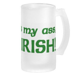 Kiss My Ass It's Irish Mugs