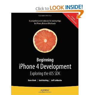 Beginning iPhone 4 Development Exploring the iOS SDK David Mark, Jack Nutting, Jeff LaMarche 9781430230243 Books