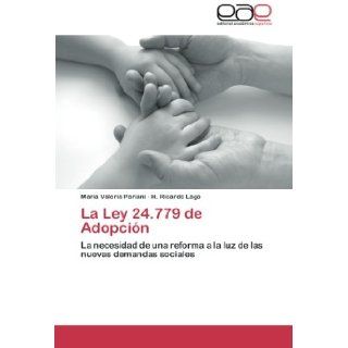 La Ley 24.779 de Adopcin: La necesidad de una reforma a la luz de las nuevas demandas sociales (Spanish Edition): Mara Valeria Pariani, H. Ricardo Lago: 9783659048296: Books