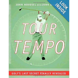 Tour Tempo: Golf's Last Secret Finally Revealed (Book & CD ROM): John Novosel, John Garrity: 9780385509275: Books