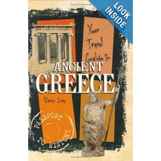 Your Travel Guide to Ancient Greece (Passport to History): Nancy Day: 9780822530763: Books