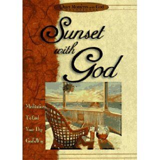 Sunset with God: Meditations to End Your Day God's Way (Quiet Moments with God): Honor Books: 9781562920319: Books
