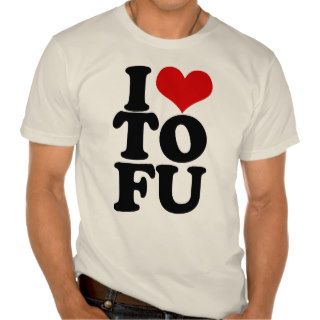 I Love Tofu Funny Vegan humor Tee Shirt