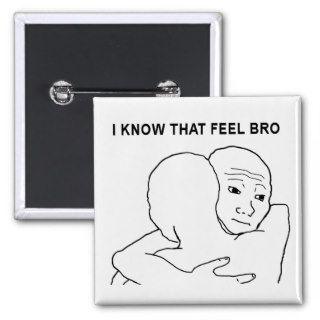 I Know That Feel Bro Rage Comic Pins