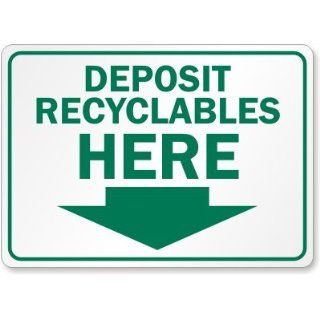 Deposit Recyclables Here (Arrow), Aluminum (Recycled) Sign, 10" x 7": Industrial Warning Signs: Industrial & Scientific