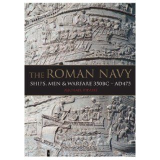 The Roman Navy: Ships, Men & Warfare 380 BC   AD 475: Michael Pitassi: 9781848320901: Books