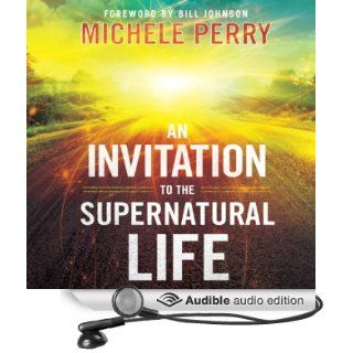 An Invitation to the Supernatural Life (Audible Audio Edition): Michele Perry, Patty Fogarty: Books