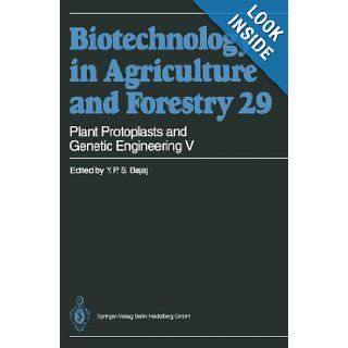 Plant Protoplasts and Genetic Engineering V (Biotechnology in Agriculture and Forestry): Professor Dr. Y. P. S. Bajaj: 9783540574477: Books