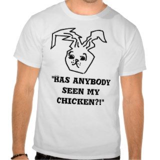BUNNY NERVY, "Has anybody seen my chicken?" Shirt