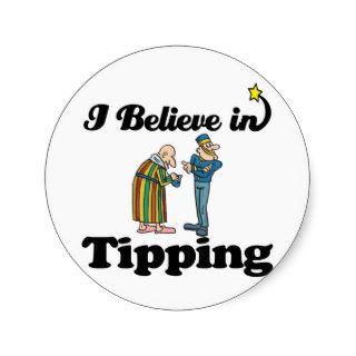 i believe in tipping round sticker