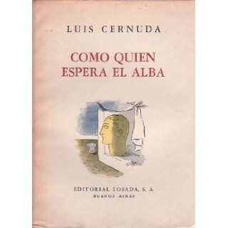 Como Quien Espera El Alba: Luis Cernuda: Books