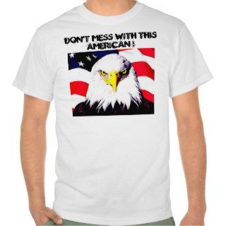 Don't Mess With This American, Apparel Shirt