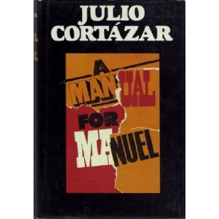 A Manual for Manuel: Julio Cortazar, Gregory Rabassa: 9780394496610: Books
