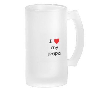I Love My Papa Coffee Mug