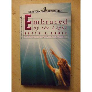 Embraced by the Light: Betty J. Eadie, Curtis Taylor: 9780553565911: Books
