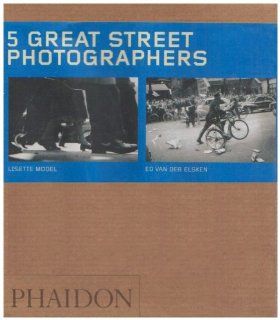 Five Great Street Photographers: Manuel Alvarez Bravo, Eugene Atget, Jacob Riis, Lisettte Model, Ed Van Der Elsken (Phaidon 55's): 9780714847085: Books
