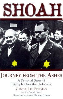 Shoah: Journey from the Ashes : A Personal Story of Triumph over the Holocaust: Leo Fettman: 0720715714954: Books