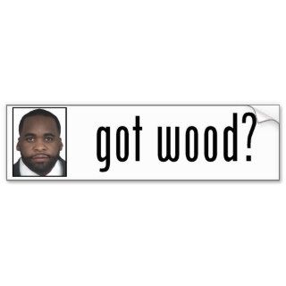 Kwame Kilpatrick Got Wood? Bumper Sticker