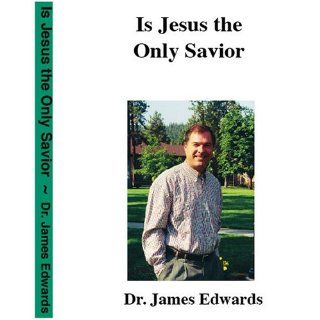 DVD Is Jesus The Only Savior? Dr. James Edwards: Everything Else