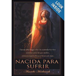 Nacida Para Sufrir (Spanish Edition): Amada Hadassah: 9781463363796: Books