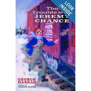 The Trouble with Jeremy Chance: George Harrar: 9781571316462: Books