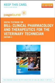 Clinical Pharmacology and Therapeutics for the Veterinary Technician   Pageburst E Book on VitalSource (Retail Access Card), 3e (9780323092029): Robert L. Bill DVM  PhD: Books